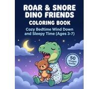 Roar & Snore Dino Friends Coloring Book: Cozy Bedtime Wind Down and Sleepy Time Ages 3-7 (DinoVerse: The Complete Dinosaur Coloring Collection)