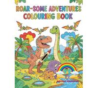 Roar-Some Adventures: A Dino-Mite Colouring Journey! (Colorland Adventures - Little Explorers)