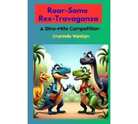 Roar-Some Rex-Travaganza: A Dino-Mite Competition