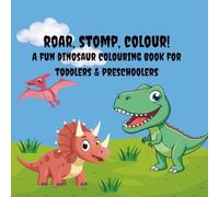 Roar, Stomp, Colour!: A Fun Dinosaur Colouring Book for Toddlers & Preschoolers