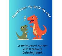 ROAR-tism: My Brain My Way Learning About Autism with Dinosaurs