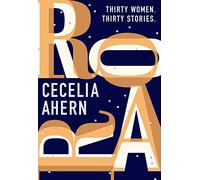 Roar: Uplifting. Intriguing. Thirty short stories from the Sunday Times bestselling author