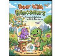 Roar With Dinosaurs: A Fun Prehistoric Coloring Adventure for Little Dino Lovers (Easy Coloring Fun Series)