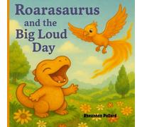 Roarasaurus and the Big Loud Day: A cute story about a Dinosaur who learns to control his ROAR! (Roarasaurus in the land of GiggleSauria)