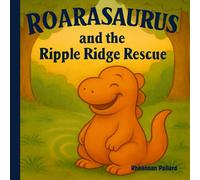 Roarasaurus and The Ripple Ridge Rescue: One Roar, One Sable, and a Turtle in Trouble (Roarasaurus in the land of GiggleSauria)