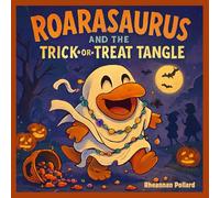 Roarasaurus and The Trick-or-Treat Tangle: A Trick-or-Treat Disaster That’s Delightfully Dino-Sized! (Roarasaurus in the land of GiggleSauria)