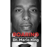 Roaring: A Journey of Purpose, Leadership and Redemption