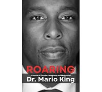 Roaring: A Journey of Purpose, Leadership and Redemption