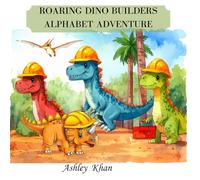 Roaring Dino Builders: Alphabet Adventure: Trace Letters, Read a Dino Story, and Build a Playground - Fun Activity Book for Kids Ages 3-6