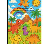 Roaring Dinosaurs: Fun and Easy Dinosaur Coloring Book for Kids Ages 3-8