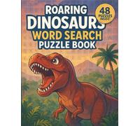 Roaring Dinosours Word Search Puzzle Book: Dinosaur Word Search Puzzle Book for Kids Ages 5-12: 48 Fun & Educational Puzzles Featuring T-Rex, Triceratops, Velociraptor & More (Includes Solutions)