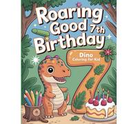 Roaring Good 7th Birthday: Dino Coloring Book for Kid: Color Your Own Enchanted Prehistoric Party