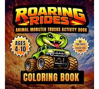 Roaring Rides Animal Monster Trucks Activity Coloring Book: Animal Monster Truck Coloring and Activity Book for Kids Ages 4-10 with Easy and Fun Designs