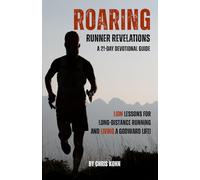 Roaring Runner Revelations, a 21-Day Devotional Guide: Lion Lessons for Long-Distance Running and Living a Godward Life!