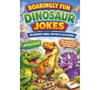 Roaringly Fun Dinosaur Jokes: Silly Jokes, Fun Facts & Activities for Kids Ages 6-9 (Smart & Silly for Kids)
