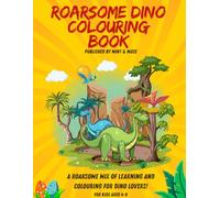 Roarsome Dino Colouring Book: A fun and educational dinosaur colouring adventure for kids aged 4-8