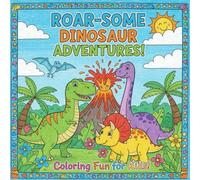 RoarSome Dinosaur Adventures: Coloring Book For Kids