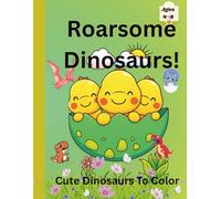Roarsome Dinosaur,Cute Dinosaurs to Colour.: Fun Colouring,Dot-to-Dot and Maze Puzzle with Cute Dinosaurs|Perfect Activity Book for Boys and Girls|