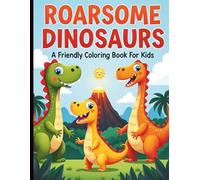 Roarsome Dinosaurs: A Friendly Coloring Book for Kids: 50 Unique & Simple Designs: From a smiling T-Rex to a gentle Brachiosaurus, every page features a new, friendly face to meet and color.