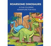 Roarsome Dinosaurs: A Fun Coloring Adventure for Kids