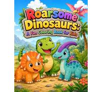 Roarsome Dinosaurs: A Fun Coloring Book for Kids