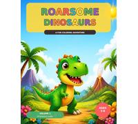 Roarsome Dinosaurs: A Fun Dinosaur Coloring Adventure for Kids Ages 3-8 | 28 Big Dinosaurs, Plus Mazes, a Word Search, and a Certificate of Completion ... Dinosaurs Coloring Book Series, Volume: 1)
