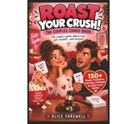 ROAST YOUR CRUSH!: The Couple’s Game Where Love Gets Roasted… and Survives! - 150+ Roasts, Predictions, Red Flags, Challenges, and Couple Court Battles to Test How Well You Really Know Each Other
