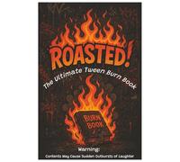 Roasted!: The Ultimate Tween Burn Book