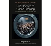 Roasting Bible 2 - The Science of Coffee Roasting (For Intermediate & Advanced Level) (The Roasting Bible (Book 1 and Book 2))
