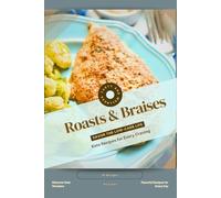 Roasts & Braises: Savor the Low-Carb Life, Keto Recipes for Every Craving