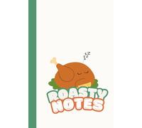Roasty Notes - Cute Thanksgiving Turkey Notebook: Festive Lined Journal for Writing, Doodling, and Grateful Thoughts - 100-Page 6x9 Inch Cozy Notebook for Fall, Foodies, and Turkey Lovers