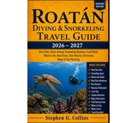 Roatán Diving & Snorkeling Travel Guide 2026-2027: Dive Sites, Shore Diving, Snorkeling Beaches, Coral Reefs, Marine Life, Boat Dives, Dive Resorts, Itineraries, Maps & Trip Planning