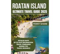 ROATAN ISLAND ULTIMATE TRAVEL GUIDE 2025