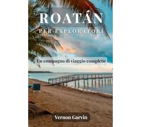 Roatan Per Esploratori: Un compagno di viaggio completo