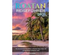 Roatan Reiseführer 2026: Ihr unverzichtbarer Reiseführer zu Roatáns Natur, Kultur und unvergesslichen Erlebnissen 2026