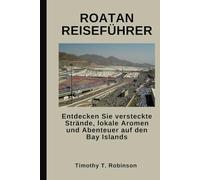 ROATAN REISEFÜHRER: Entdecken Sie versteckte Strände, lokale Aromen und Abenteuer auf den Bay Islands