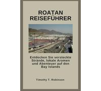 ROATAN REISEFÜHRER: Entdecken Sie versteckte Strände, lokale Aromen und Abenteuer auf den Bay Islands