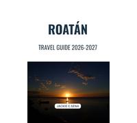 Roatán Travel Guide 2026-2027: Beaches, Reefs, Local Culture and Easy Island Planning