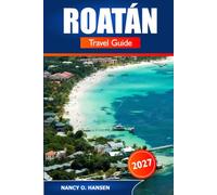 Roatán Travel Guide 2027: Discover Beaches, Island Adventures, Local Cuisine, and Budget Tips for Honduras