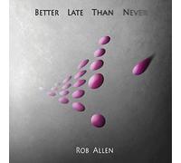 Rob Allen - Better Late Than Never