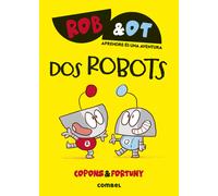 Rob &Ot 1. Dos robots (Aprendre és una aventura) | Jaume Copons, Liliana Fortuny