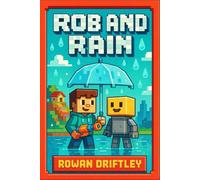 Rob and Rain: A middle grade chapter book (ages 8-12) about teamwork, social emotional learning, and a STEM-smart plan to save a city