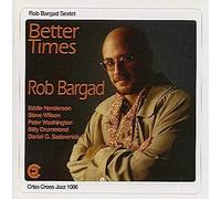 Rob Bargad Sextet - Better Times