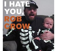 Rob Crow - I Hate You, Rob Crow