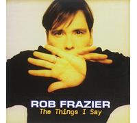 Rob Frazier - The Things I Say
