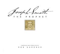 Rob Gardner - Joseph Smith: the Prophet