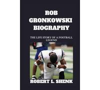 ROB GRONKOWSKI BIOGRAPHY: The Life Story Of A Football Legend