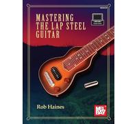 Rob Haines Mastering the Lap Steel Guitar (Tapa blanda) (Importación USA)