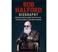 Rob Halford Biography: From Walsall Roots to Global Heavy Metal Icon - The Untold Journey of Judas Priest’s Frontman
