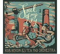 Rob Heron & The Tea Pad Orchestra - Soul Of My City